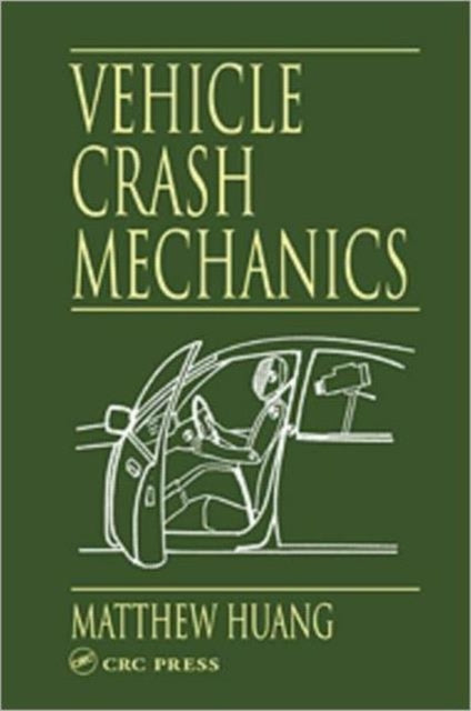 Book cover of: Vehicle Crash Mechanics. By: Matthew Huang