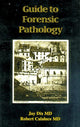 Book cover of: Guide to Forensic Pathology. By: Jay Dix