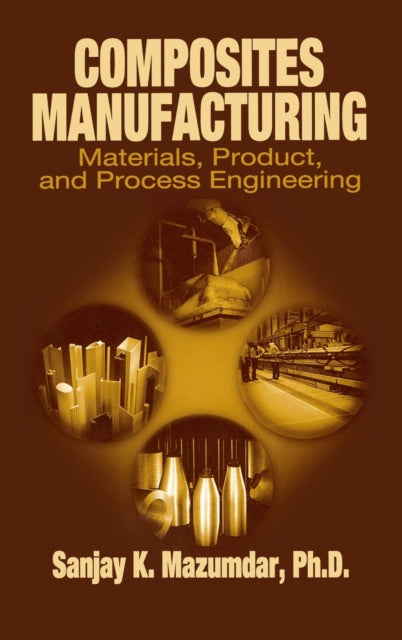 Book cover of: Composites Manufacturing. By: Sanjay Mazumdar