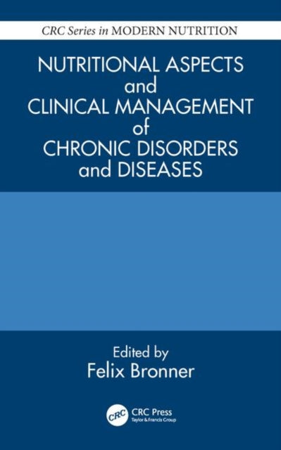 Book cover of: Nutritional Aspects and Clinical Management of Chronic Disorders and Diseases. By: Felix Bronner