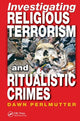 Book cover of: Investigating Religious Terrorism and Ritualistic Crimes. By: Dawn Perlmutter