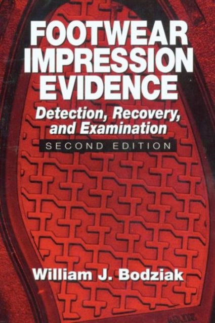 Book cover of: Footwear Impression Evidence. By: William J. Bodziak