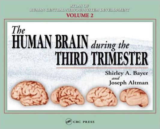 Book cover of: Human Brain During the Third Trimester. By: Shirley A. Bayer