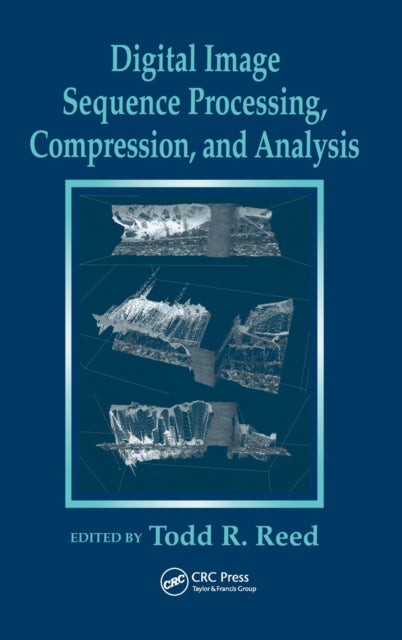 Book cover of: Digital Image Sequence Processing, Compression, and Analysis. By: Todd R. Reed