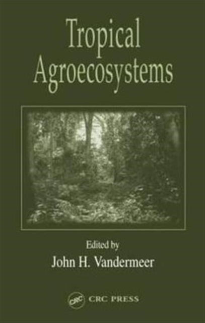 Book cover of: Tropical Agroecosystems. By: John H. Vandermeer