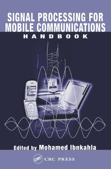 Book cover of: Signal Processing for Mobile Communications Handbook. By: Mohamed Ibnkahla