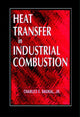 Book cover of: Heat Transfer in Industrial Combustion. By: Jr., Charles E. Baukal