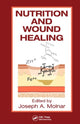 Book cover of: Nutrition and Wound Healing. By: MD,PhD,FACS, Joseph A. Molnar