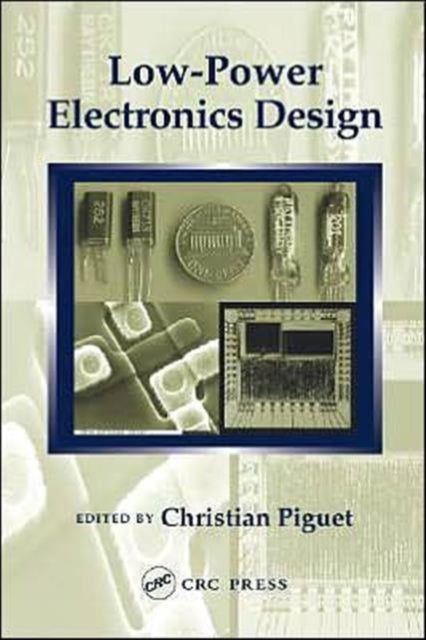 Book cover of: Low-Power Electronics Design. By: Christian Piguet