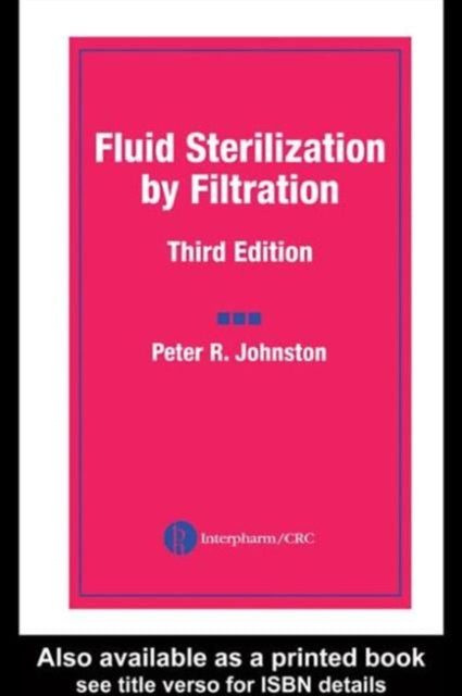 Book cover of: Fluid Sterilization by Filtration. By: Peter R. Johnston