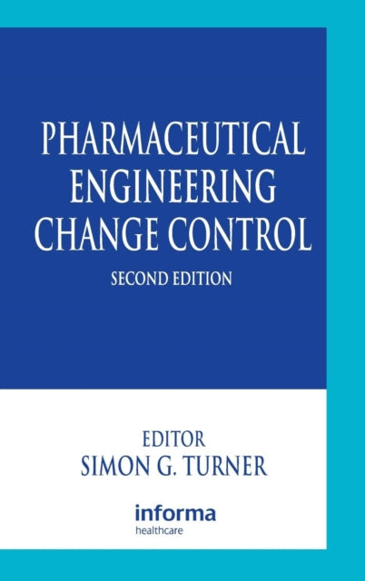 Book cover of: Pharmaceutical Engineering Change Control. By: Simon G. Turner
