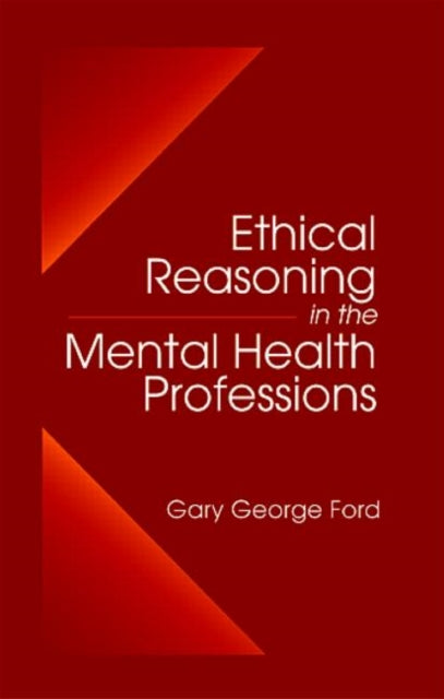 Book cover of: Ethical Reasoning in the Mental Health Professions. By: Gary G. Ford