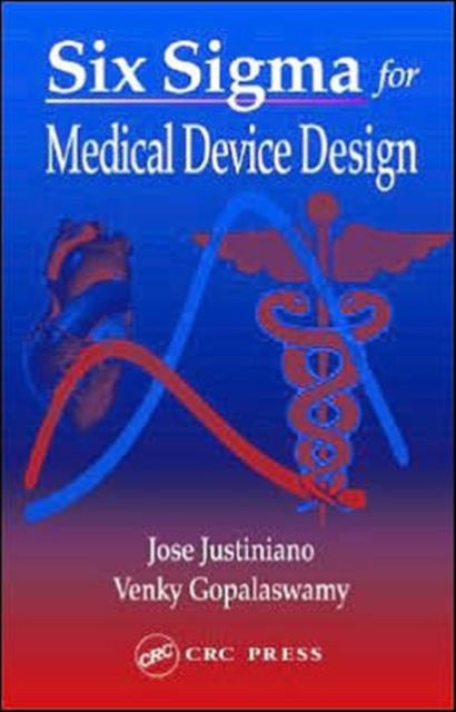 Book cover of: Six Sigma for Medical Device Design. By: Jose Justiniano