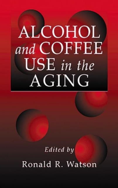 Book cover of: Alcohol and Coffee Use in the Aging. By: Ronald R. Watson