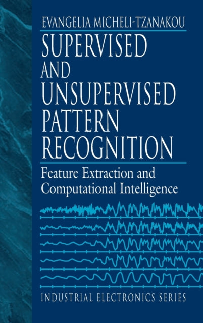 Book cover of: Supervised and Unsupervised Pattern Recognition. By: Evangelia Miche Tzanakou