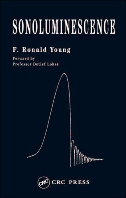 Book cover of: Sonoluminescence. By: F. Ronald Young