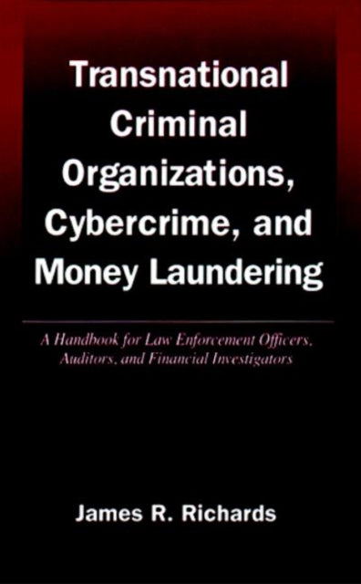 Book cover of: Transnational Criminal Organizations, Cybercrime, and Money Laundering. By: James R. Richards