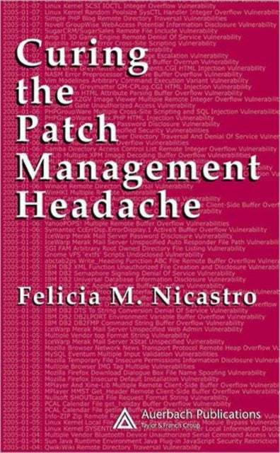 Book cover of: Curing the Patch Management Headache. By: Felicia M Nicastro