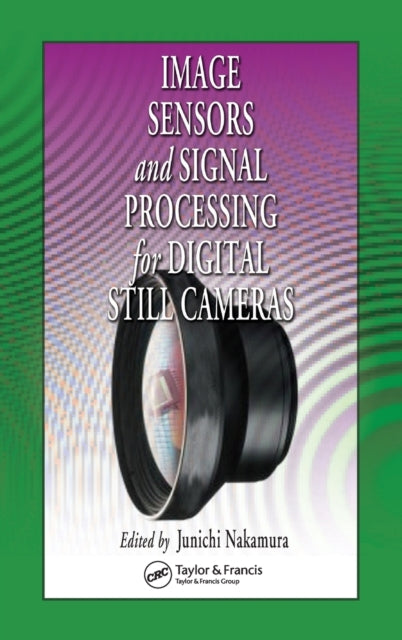 Book cover of: Image Sensors and Signal Processing for Digital Still Cameras. By: Junichi Nakamura