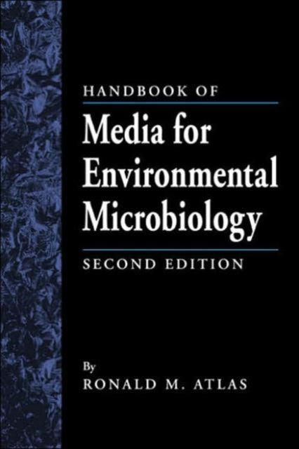 Book cover of: Handbook of Media for Environmental Microbiology. By: Ronald M. Atlas