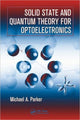 Book cover of: Solid State and Quantum Theory for Optoelectronics. By: Michael A. Parker