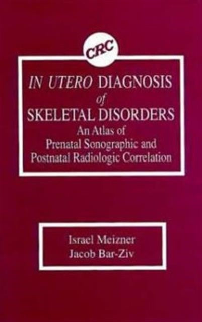 Book cover of: In Utero Diagnosis of Skeletal Disorders An Atlas of Prenatal Sonographic and Postnatal Radiologic Correlation