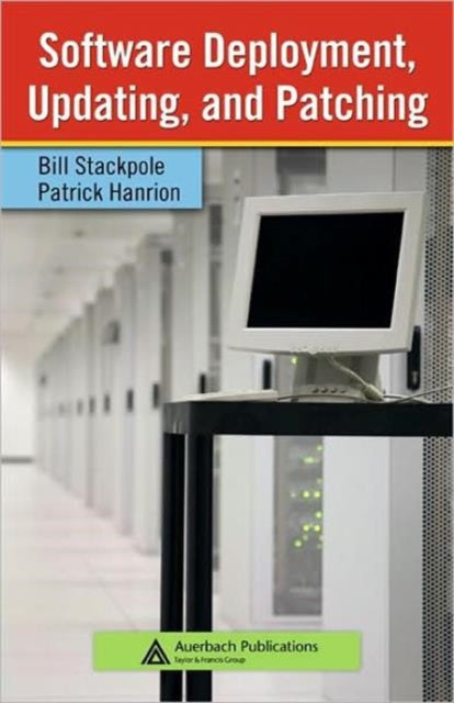 Book cover of: Software Deployment, Updating, and Patching. By: Bill Stackpole