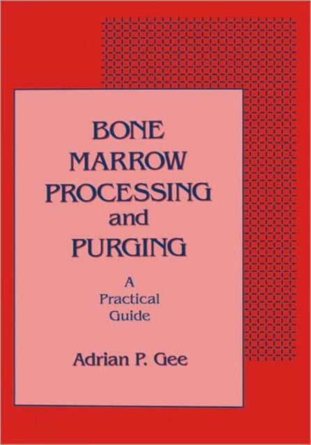 Book cover of: Bone Marrow Processing and Purging. By: Adrian P. Gee