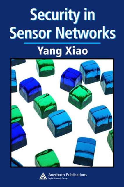 Book cover of: Security in Sensor Networks. By: Xiao, Yang