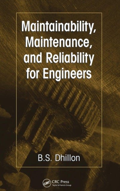 Book cover of: Maintainability, Maintenance, and Reliability for Engineers