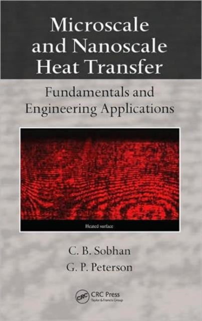 Book cover of: Microscale and Nanoscale Heat Transfer. By: Choondal B. Sobhan