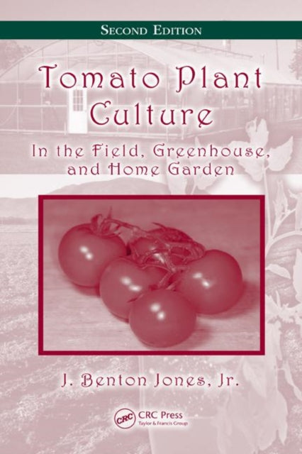 Book cover of: Tomato Plant Culture. By: J. Benton Jones Jr., J. Benton Jones