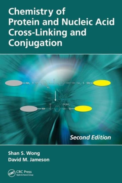 Book cover of: Chemistry of Protein and Nucleic Acid Cross-Linking and Conjugation. By: David M. Jameson, Shan S. Wong