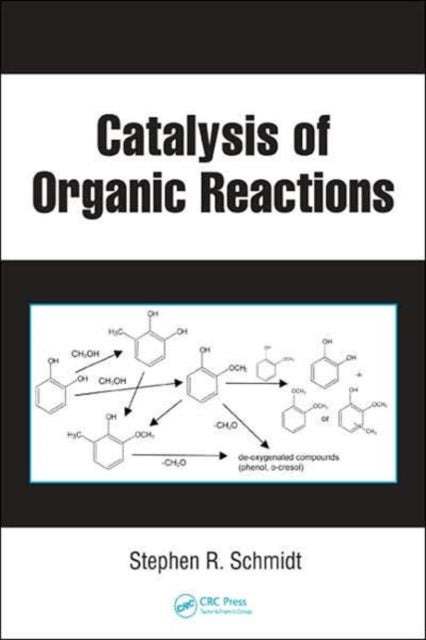Book cover of: Catalysis of Organic Reactions. By: Stephen R. Schmidt