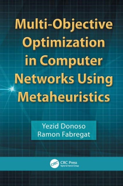Book cover of: Multi-Objective Optimization in Computer Networks Using Metaheuristics. By: Yezid Donoso