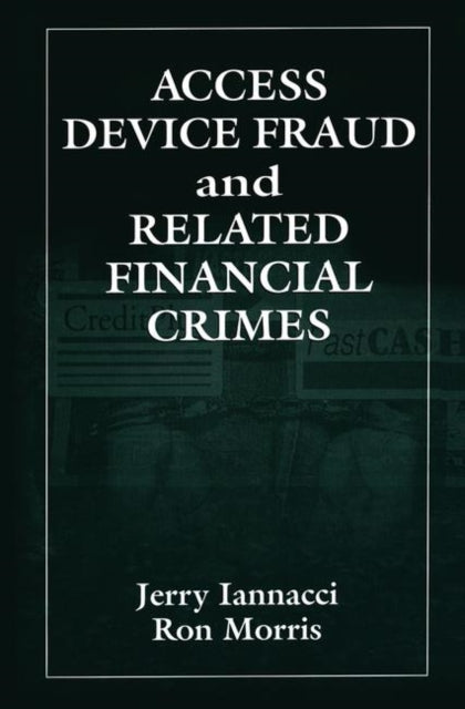 Book cover of: Access Device Fraud and Related Financial Crimes. By: Jerry Iannacci