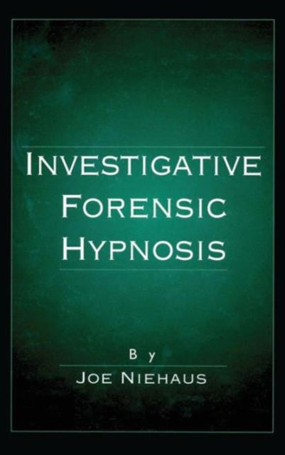 Book cover of: Investigative Forensic Hypnosis