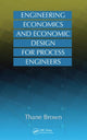 Book cover of: Engineering Economics and Economic Design for Process Engineers. By: Thane Brown