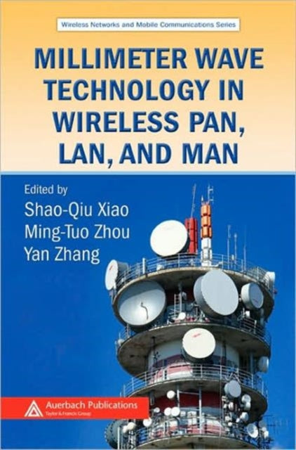 Book cover of: Millimeter Wave Technology in Wireless PAN, LAN, and MAN. By: Yan Zhang, Shao-Qiu Xiao
