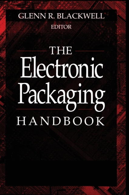 Book cover of: Electronic Packaging Handbook. By: Glenn R. Blackwell