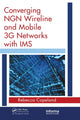 Book cover of: Converging NGN Wireline and Mobile 3G Networks with IMS. By: Rebecca Copeland
