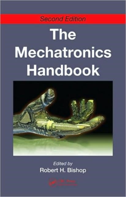 Book cover of: Mechatronics Handbook - 2 Volume Set. By: Robert H. Bishop