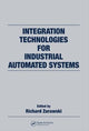 Book cover of: Integration Technologies for Industrial Automated Systems. By: Richard Zurawski