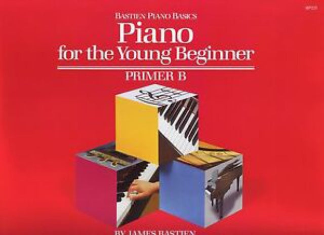 Book cover of: Piano for the Young Beginner Primer B. By: James Bastien