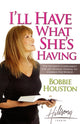 Book cover of: I'll Have What She's Having. By: Bobbie Houston