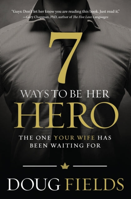 Book cover of: 7 Ways to Be Her Hero. By: Doug Fields