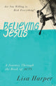 Book cover of: Believing Jesus. By: Lisa Harper