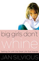 Book cover of: Big Girls Don't Whine. By: Jan Silvious