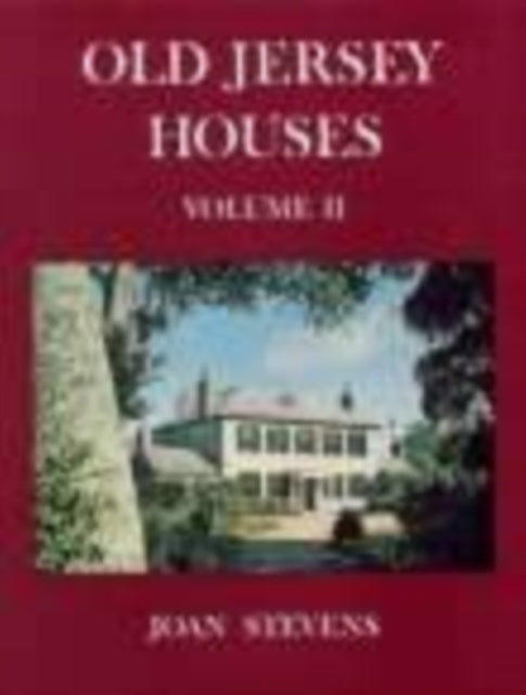 Book cover of: Old Jersey Houses Volume II (after 1700). By: Joan Stevens