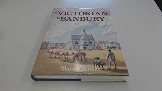 Book cover of: Victorian Banbury. By: Barrie Trinder